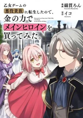 Otome Game no Akuyaku Kizoku ni Tensei Shita node, Kane no Chikara de Main Heroine o Katte Mita.